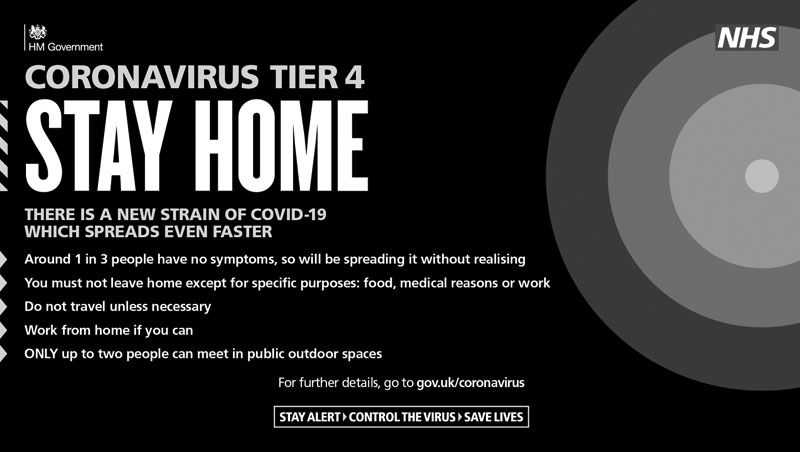 Coronavirus Tier 4: Stay Home. There is a new strain of COVID-19 which spreads even faster.